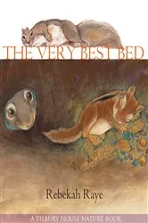 Book cover of The Very Best Bed (Tilbury House Nature Book) by Rebekah Raye