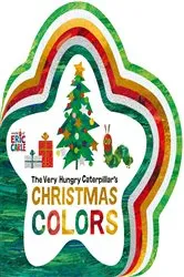 Book cover of The Very Hungry Caterpillar's Christmas Colors by Eric Carle