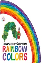 Book cover of The Very Hungry Caterpillar's Rainbow Colors by Eric Carle