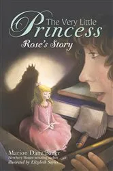 Book cover of The Very Little Princess: Rose's Story by Marion Dane Bauer