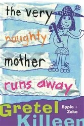 Book cover of The Very Naughty Mother Runs Away by Gretel Killeen