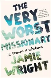 Book cover of The Very Worst Missionary by Jamie Wright
