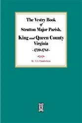 Book cover of The Vestry Book of Stratton Major Parish, King and Queen County, Virginia 1729-1783. by C.G. Chamberlayne