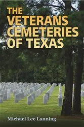 Book cover of The Veterans Cemeteries of Texas by Michael Lee Lanning