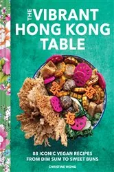 Book cover of The Vibrant Hong Kong Table by Christine Wong