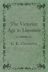 Book cover of The Victorian Age In Literature by GK Chesterton