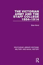 Book cover of The Victorian Army and the Staff College 1854-1914 by Brian Bond