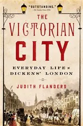 Book cover of The Victorian City by Judith Flanders