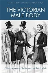Book cover of The Victorian Male Body by Joanne Ella Parsons