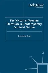 Book cover of The Victorian Woman Question in Contemporary Feminist Fiction by J. King