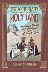 Book cover of The Victorians and the Holy Land by Allan Chapman