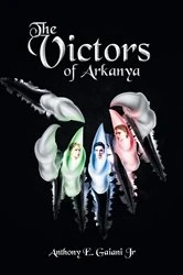 Book cover of The Victors of Arkanya by Anthony E. Gaiani Jr