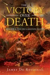 Book cover of The Victory Over Death: Episode 4 by James De Rousseau