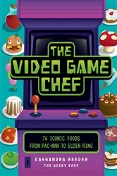 Book cover of The Video Game Chef by Cassandra Reeder