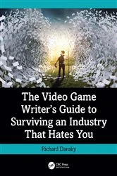 Book cover of The Video Game Writer's Guide to Surviving an Industry That Hates You by Richard Dansky
