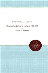 Book cover of The Vietnam Lobby by Joseph G. Morgan