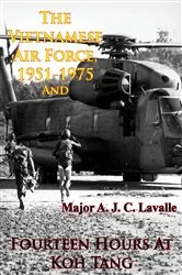 Book cover of The Vietnamese Air Force, 1951-1975 — An Analysis Of Its Role In Combat And Fourteen Hours At Koh Tang [Illustrated Edition] by Major A. J. C. Lavalle