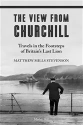 Book cover of THE VIEW FROM CHURCHILL by Matthew Mills Stevenson