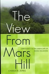 Book cover of The View From Mars Hill by Charles B. Jones