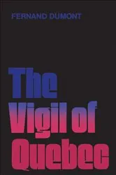 Book cover of The Vigil of Quebec by Fernand Dumont