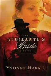 Book cover of The Vigilante's Bride by Yvonne Harris