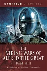 Book cover of The Viking Wars of Alfred the Great by Paul Hill