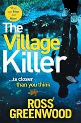Book cover of The Village Killer by Ross Greenwood