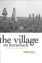 Book cover of The Village on Horseback by Jesse Ball