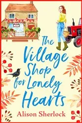 Book cover of The Village Shop for Lonely Hearts by Unknown