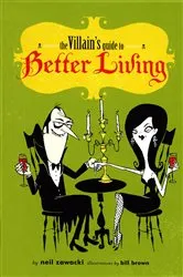 Book cover of The Villain's Guide to Better Living by Unknown