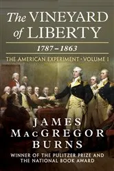 Book cover of The Vineyard of Liberty, 1787–1863 by James MacGregor Burns