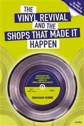 Book cover of The Vinyl Revival and the Shops That Made It Happen by Graham Jones
