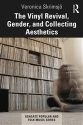 Book cover of The Vinyl Revival, Gender, and Collecting Aesthetics by Veronica Skrimsjö
