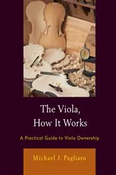 Book cover of The Viola, How It Works by Michael J. Pagliaro