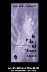 Book cover of The Violence and Addiction Equation by Christine Wekerle