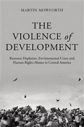 Book cover of The Violence of Development by Martin Mowforth