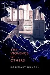 Book cover of The Violence of Others by Rosemary Duncan