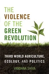 Book cover of The Violence of the Green Revolution by Vandana Shiva