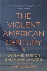 Book cover of The Violent American Century by John W. Dower