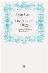 Book cover of The Violent Effigy by John Carey