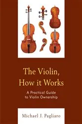 Book cover of The Violin, How it Works by Michael J. Pagliaro