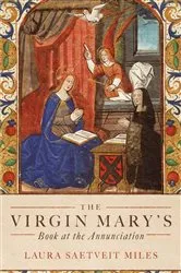 Book cover of The Virgin Mary's Book at the Annunciation by Laura Saetveit Miles