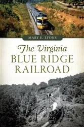 Book cover of The Virginia Blue Ridge Railroad by Mary E. Lyons