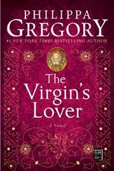Book cover of The Virgin's Lover by Philippa Gregory