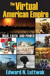 Book cover of The Virtual American Empire by Edward N. Luttwak