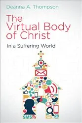 Book cover of The Virtual Body of Christ in a Suffering World by Deanna A. Thompson