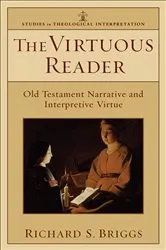 Book cover of The Virtuous Reader (Studies in Theological Interpretation) by Richard S. Briggs