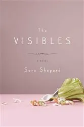Book cover of The Visibles by Sara Shepard