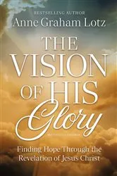 Book cover of The Vision of His Glory, Revised and Updated by Anne Graham Lotz