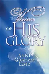Book cover of The Vision of His Glory by Anne Graham Lotz